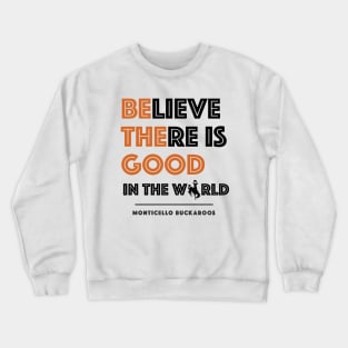 Believe There Is Good In the World (Hidden Buckaroo) Crewneck Sweatshirt